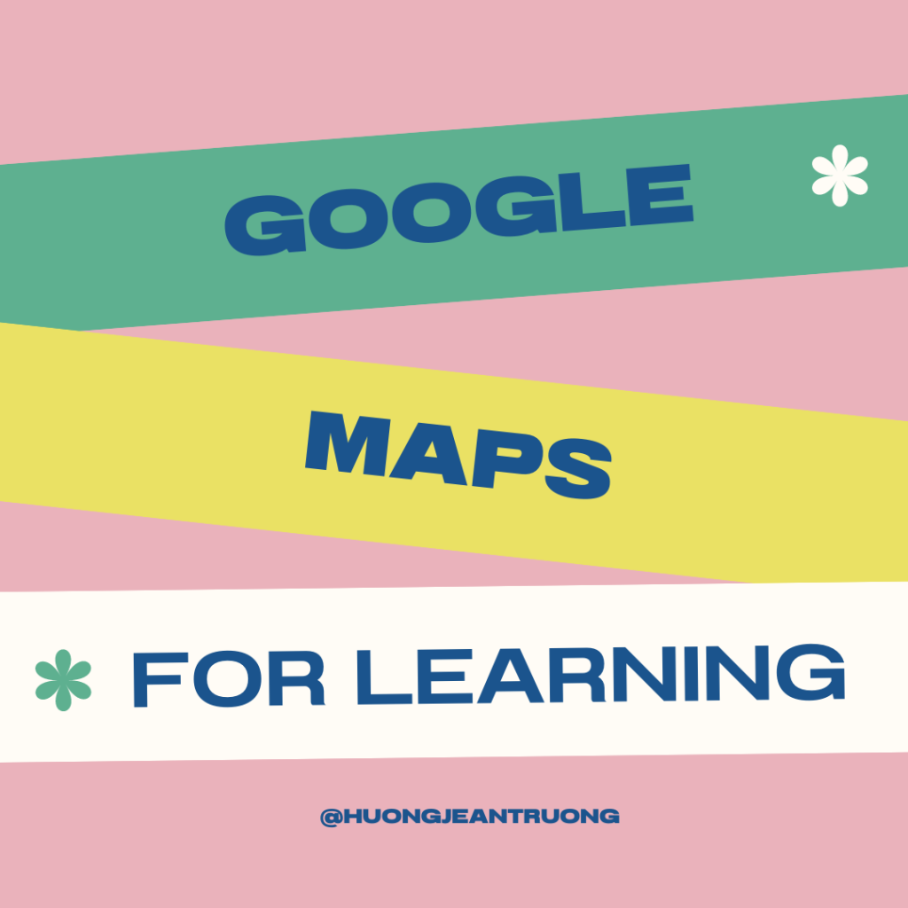 Google Maps for learning